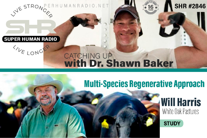 SHR #2846: Catching up w/ Dr. Shawn Baker + Multi-Species Regenerative Approach