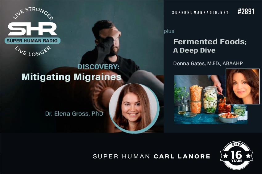 Discovery; Mitigating Migraines Plus Fermented Foods; A Deep Dive