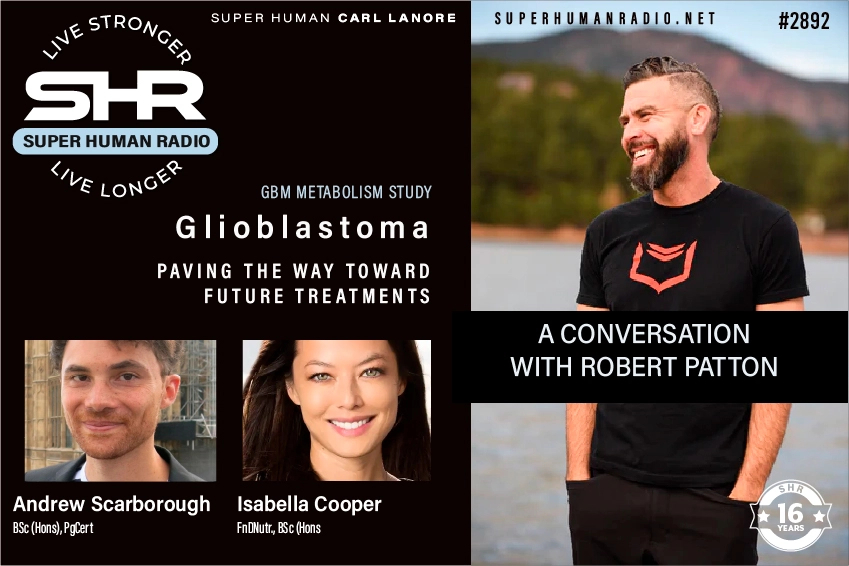Glioblastoma; Paving the Way Toward Future Treatments PLUS A Conversation with Robert Patton