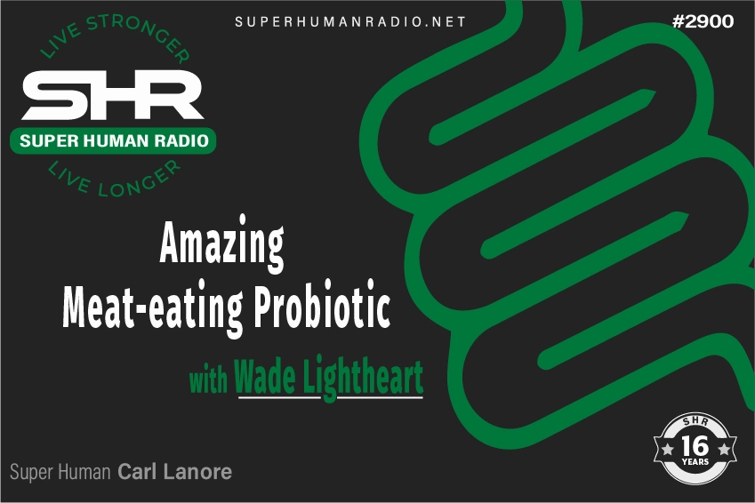 SHR #2900: Amazing Meat-Eating Probiotic