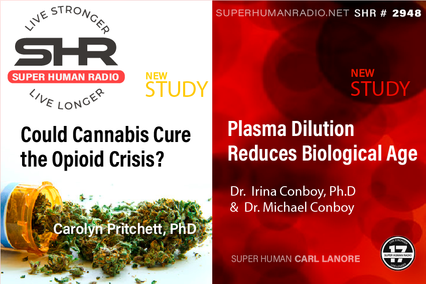SHR #2948: Could Cannabis Cure the Opioid Crisis? PLUS Plasma Dilution Reduces Biological Age