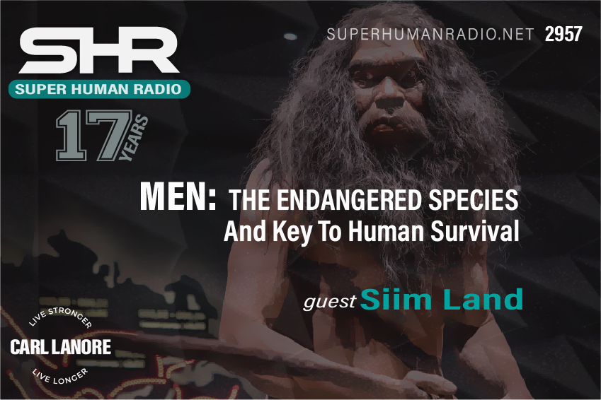 SHR #2957: Men: The Endangered Species and Key to Human Survival