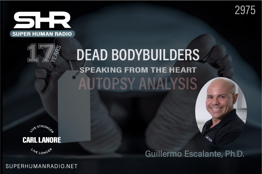 SHR #2975: Dead Bodybuilders Speaking from the Heart;  Autopsy Analysis