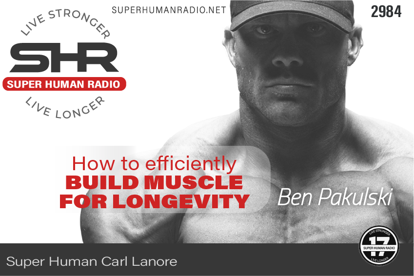 SHR #2984: How to Efficiently Build Muscle for Longevity