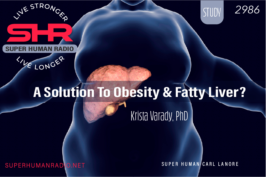 SHR #2986: A Solution To Obesity &amp; Fatty Liver?