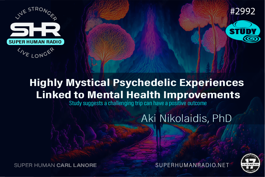 SHR #2992: Highly Mystical Psychedelic Experiences Linked to Mental Health Improvements