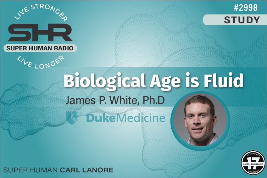 SHR #2998: Biological Age is Fluid. New Study