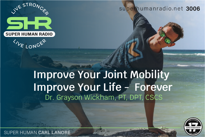 SHR #3006: Improve Your Joint Mobility - Improve Your Life, Forever