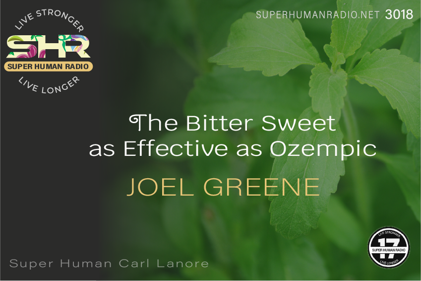 SHR #3018: The Bitter Sweet as Effective as Ozempic