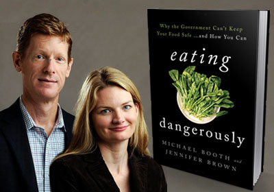  Eating Dangerously: Why the Government Can't Keep Your Food Safe ... and How You Can by Michael Booth and Jennifer Brown