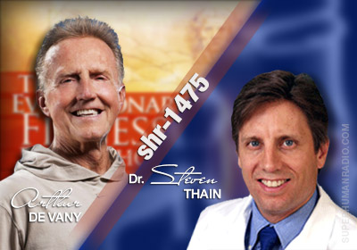Super Human Radio Show # 1475 with Ken O'Neill, Art  de Vany and Dr. Steven Thain