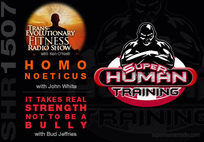 Super Human Radio Show # 1507 with  Ken O'Neill, John White and Bud Jeffries