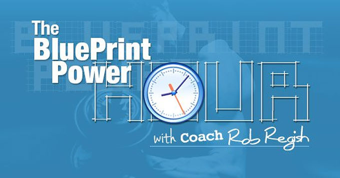 The BluePrint Power Hour With Coach Rob Regish
