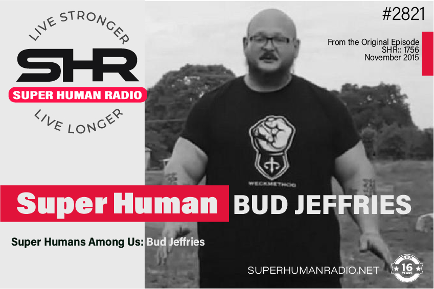 SHR # 2821: Best Of - Super Human Bud Jeffries